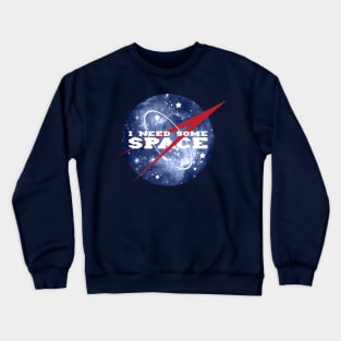 I Need Some Space Crewneck Sweatshirt